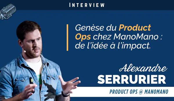 Interview Alexandre Serrurier Product Ops ManoMano