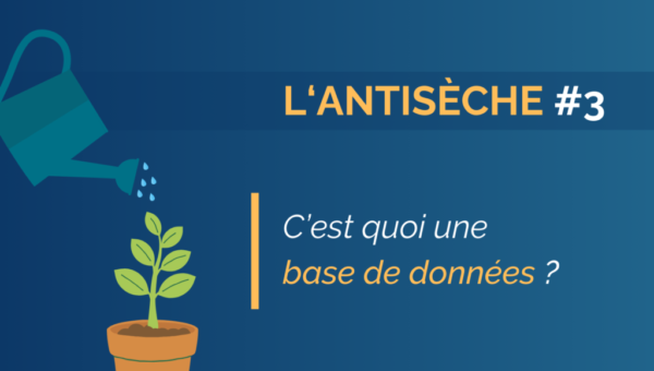 L’antisèche #3 – C’est quoi une base de données ?