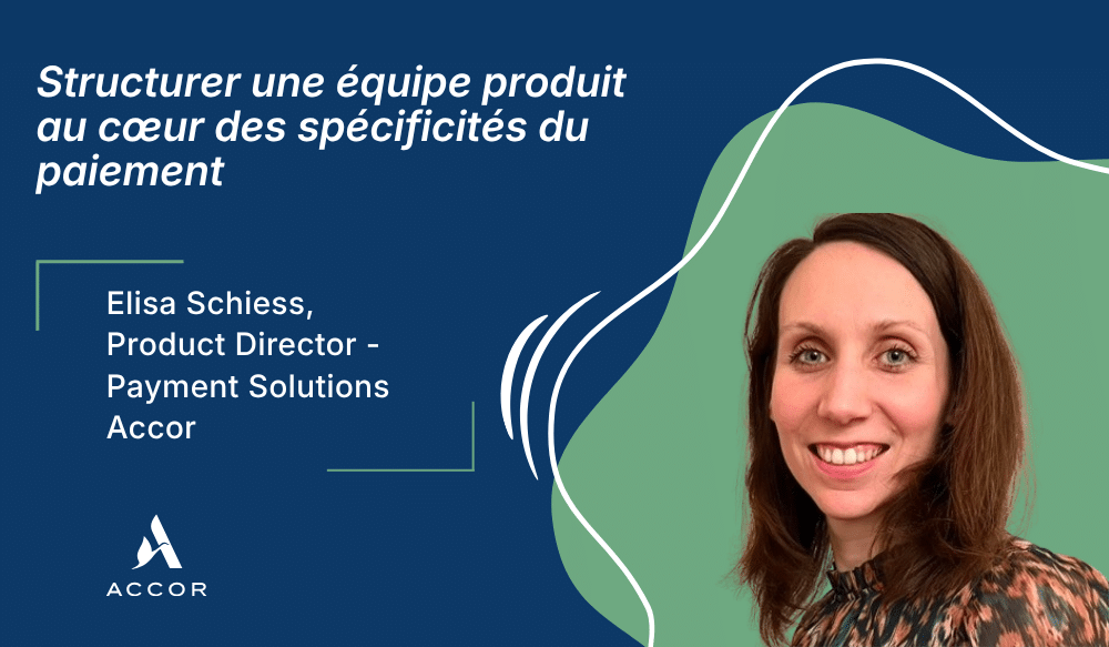 Structurer une équipe produit au cœur des spécificités du paiement - Payment Solutions Accor - IKXO illustration